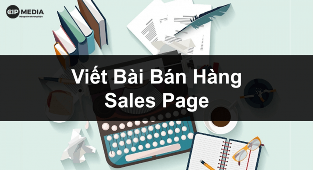 Cách viết bài Sales Page tăng hiệu quả bán hàng